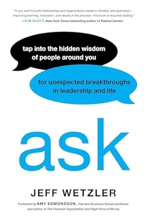 ask tap into the hidden wisdom of people around you for unexpected breakthroughs in leadership and life 1st