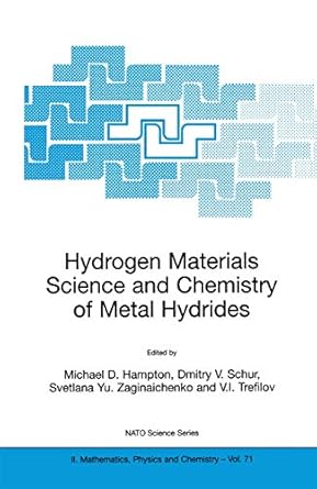 hydrogen materials science and chemistry of metal hydrides 1st edition michael d hampton ,dmitry v schur