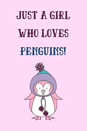 just a girl who loves penguins lined notebook / journal / diary 1st edition precious penguin productions