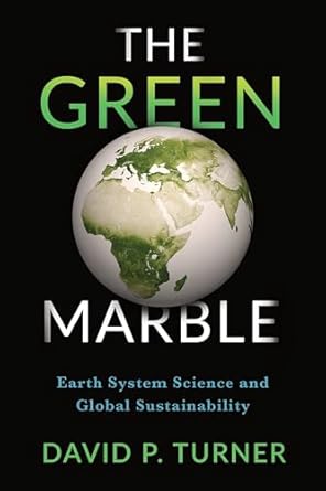 the green marble earth system science and global sustainability 1st edition david turner 0231180616,