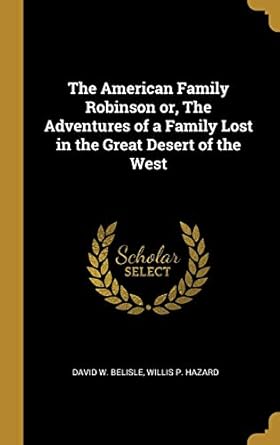 the american family robinson or the adventures of a family lost in the great desert of the west 1st edition
