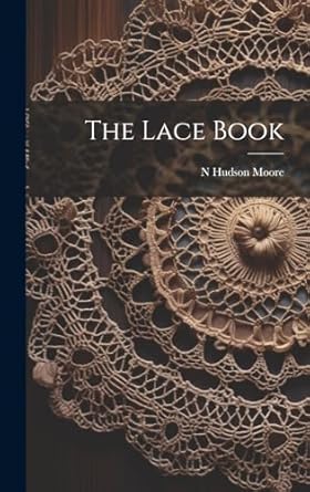 the lace book 1st edition n hudson moore 1020020644, 978-1020020643