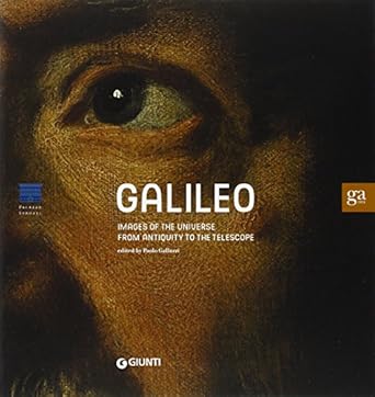 galileo images of the universe from antiquity to the telescope 1st edition paolo editor galluzzi 8809742338,