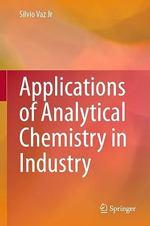 applications of analytical chemistry in industry 1st edition silvio vaz jr 3031389514, 978-3031389511