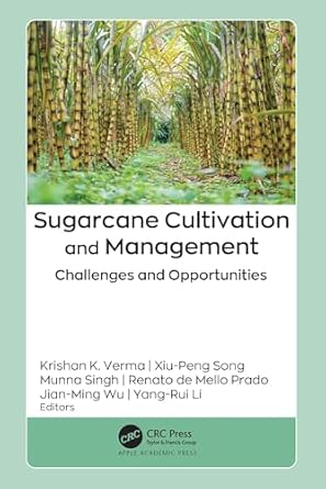 sugarcane cultivation and management 1st edition krishan k verma ,xiu peng song ,munna singh ,renato de mello