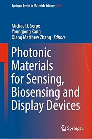 photonic materials for sensing biosensing and display devices 1st edition michael j serpe ,youngjong kang