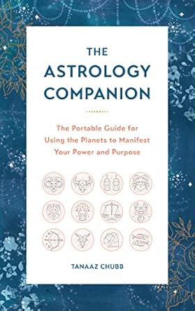 the astrology companion the portable guide for using the planets to manifest your power and purpose 1st