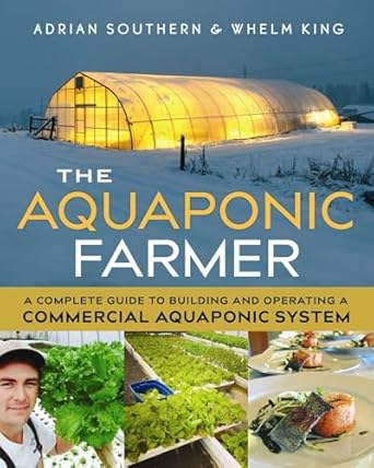 the aquaponic farmer a complete guide to building and operating a commercial aquaponic system 1st edition