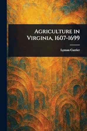 agriculture in virginia 1607 1699 1st edition lyman carrier 1023255650, 978-1023255653
