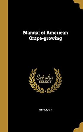 manual of american grape growing 1st edition u p hedrick 1363909851, 978-1363909858