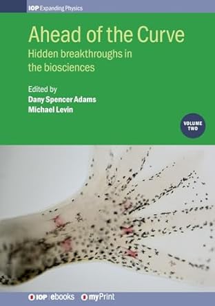 ahead of the curve volume 2 hidden breakthroughs in the biosciences 1st edition michael levin ,dany spencer