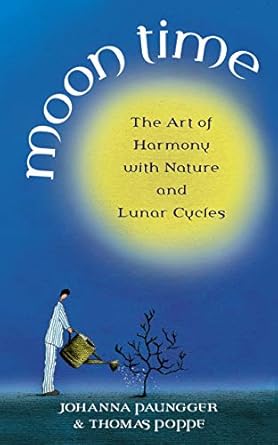 moon time the art of harmony with nature and lunar cycles 1st edition johanna paungger ,thomas poppe