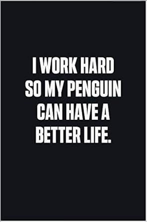 i work hard so my penguin can have a better life blank lined notebook 1st edition edu co 1678700851,