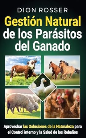 gestion natural de los parasitos del ganado aprovechar las soluciones de la naturaleza para el control