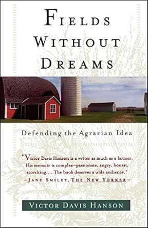 fields without dreams defending the agrarian ideal 1st edition victor davis hanson 0684835703, 978-0684835709