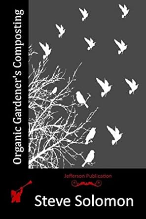 organic gardeners composting 1st edition steve solomon 1517281822, 978-1517281823