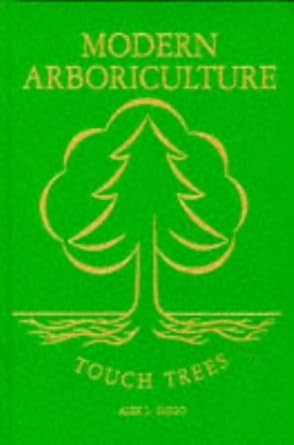 modern arboriculture a systems approach to the care of trees and their associates 1st edition alex l shigo