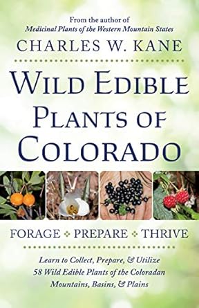 wild edible plants of colorado 1st edition charles w kane 0998287199, 978-0998287195