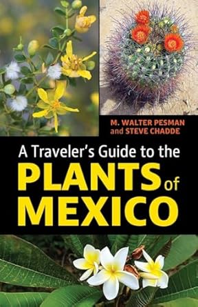 a travelers guide to the plants of mexico 1st edition m walter pesman ,steve chadde 1951682874, 978-1951682873