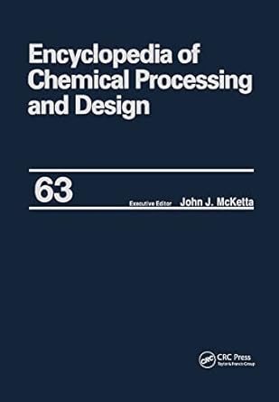 encyclopedia of chemical processing and design volume 63 viscosity heavy oils to waste hazardous legislation