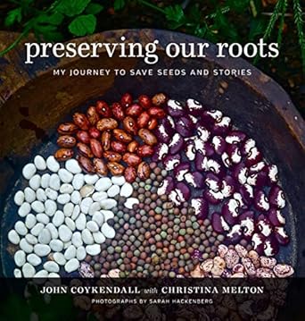 preserving our roots my journey to save seeds and stories 1st edition john coykendall ,christina melton