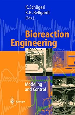 bioreaction engineering modeling and control 1st edition k schugerl ,k h bellgardt 354066906x, 978-3540669067
