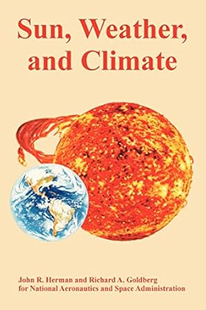 sun weather and climate 1st edition john r herman ,richard a goldberg ,nasa 1410221997, 978-1410221995