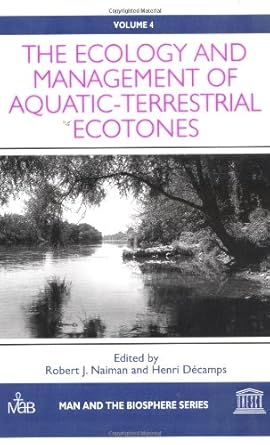 the ecology and management of aquatic terrestrial ecotones 1st edition h decamps ,r j naiman 1850702713,