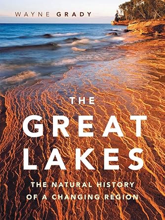 the great lakes the natural history of a changing region 1st edition wayne grady ,emily damstra 1553658043,