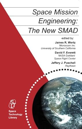 space mission engineering the new smad 1st edition over 65 authors at the top of their fields