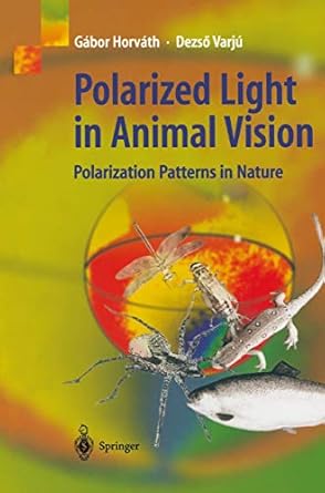 polarized light in animal vision polarization patterns in nature 1st edition gabor horvath ,dezso varju