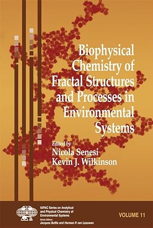 biophysical chemistry of fractal structures and processes in environmental systems 1st edition nicola senesi