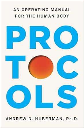 protocols an operating manual for the human body 1st edition andrew d huberman ph d 1668032147, 978-1668032145