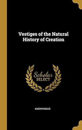 vestiges of the natural history of creation 1st edition anonymous 052640051x, 978-0526400515