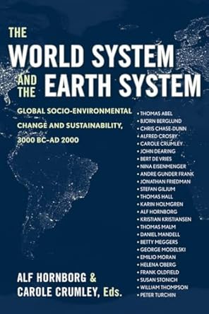 the world system and the earth system global socioenvironmental change and sustainability since the neolithic