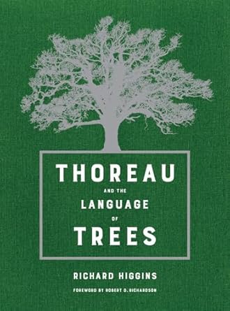 thoreau and the language of trees 1st edition richard higgins ,robert d richardson 0520294041, 978-0520294042