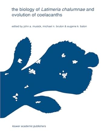 the biology of latimeria chalumnae and evolution of coelacanths 1st edition j a musick ,michael n bruton ,e k