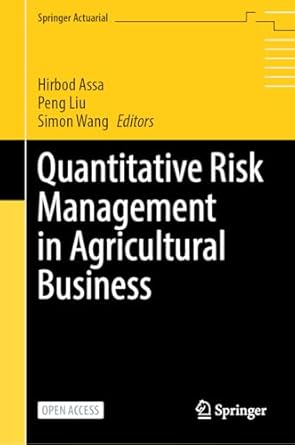 quantitative risk management in agricultural business 1st edition hirbod assa ,peng liu ,simon wang