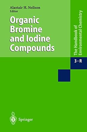organic bromine and iodine compounds 1st edition alasdair h neilson 3540027777, 978-3540027775