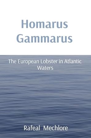 homarus gammarus the european lobster in atlantic waters 1st edition rafeal mechlore 8196921004,
