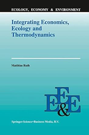 integrating economics ecology and thermodynamics 1st edition matthias ruth 0792323777, 978-0792323778