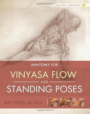 yoga mat companion 1 anatomy for vinyasa flow and standing poses 1st edition ray long 1607439433,