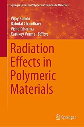 radiation effects in polymeric materials 1st edition vijay kumar ,babulal chaudhary ,vishal sharma ,kartikey