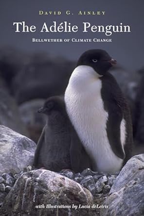 the adelie penguin 1st edition david ainley ,lucia deleiris 023112306x, 978-0231123068