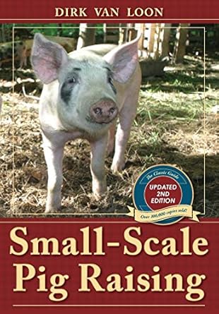 small scale pig raising 1st edition dirk van loon 1626545537, 978-1626545533