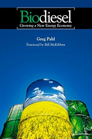 biodiesel growing a new energy economy 1st edition greg pahl 1931498652, 978-1931498654