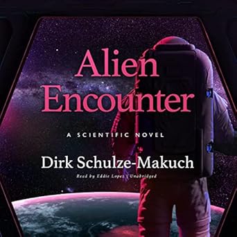 alien encounter a scientific novel 1st edition dirk schulze makuch ,eddie lopez 1799917118, 978-1799917113