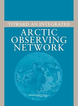 toward an integrated arctic observing network 1st edition national research council ,division on earth and