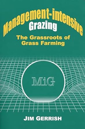 management intensive grazing the grassroots of grass farming 1st edition jim gerrish ,allan nation