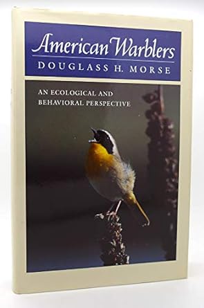 american warblers an ecological and behavioral perspective 1st edition douglass h morse 0674030354,